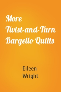 More Twist-and-Turn Bargello Quilts