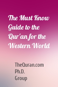 The Must Know Guide to the Qur'an for the Western World