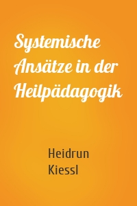 Systemische Ansätze in der Heilpädagogik