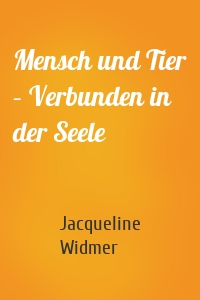 Mensch und Tier – Verbunden in der Seele