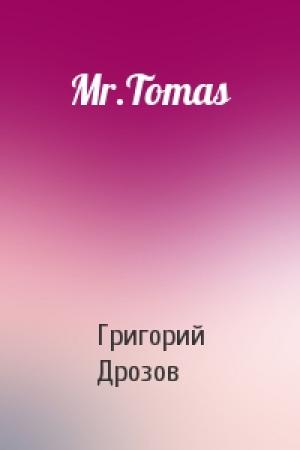 Обложка книги «Mr.Tomas» — Григорий Дрозов