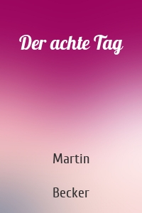 Der achte Tag