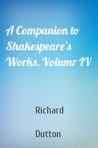 A Companion to Shakespeare's Works, Volumr IV