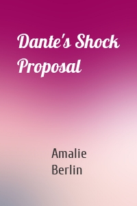 Dante's Shock Proposal