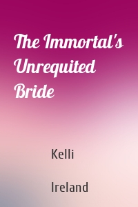 The Immortal's Unrequited Bride