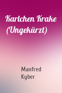 Karlchen Krake (Ungekürzt)