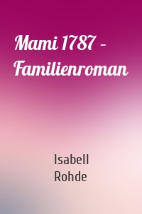 Mami 1787 – Familienroman