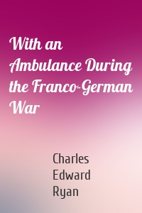 With an Ambulance During the Franco-German War