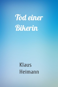 Tod einer Bikerin