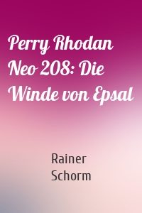 Perry Rhodan Neo 208: Die Winde von Epsal