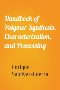 Handbook of Polymer Synthesis, Characterization, and Processing