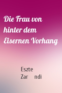 Die Frau von hinter dem Eisernen Vorhang