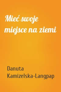 Mieć swoje miejsce na ziemi