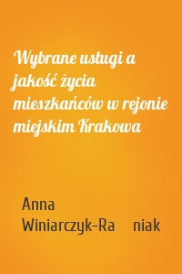 Wybrane usługi a jakość życia mieszkańców w rejonie miejskim Krakowa