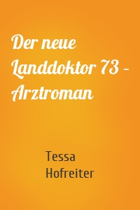 Der neue Landdoktor 73 – Arztroman