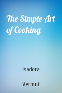 The Simple Art of Cooking