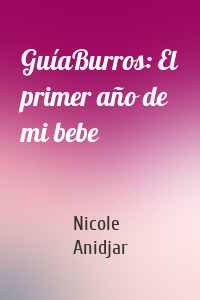 GuíaBurros: El primer año de mi bebe