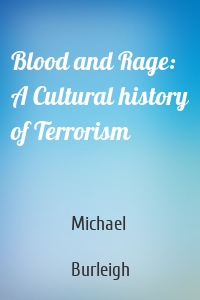 Blood and Rage: A Cultural history of Terrorism