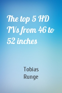 The top 5 HD TVs from 46 to 52 inches