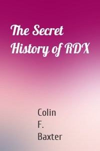 The Secret History of RDX