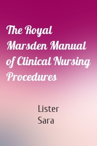 The Royal Marsden Manual of Clinical Nursing Procedures