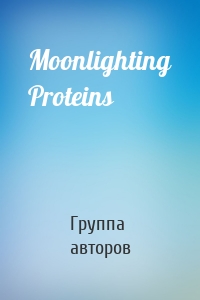 Moonlighting Proteins