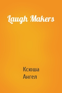 Laugh Makers