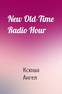 New Old-Time Radio Hour