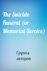 The Suicide Funeral (or Memorial Service)