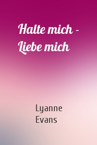 Halte mich - Liebe mich