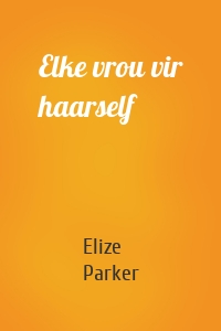 Elke vrou vir haarself