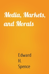 Media, Markets, and Morals