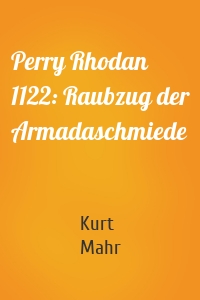 Perry Rhodan 1122: Raubzug der Armadaschmiede