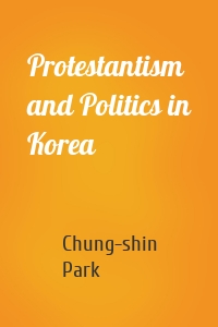 Protestantism and Politics in Korea