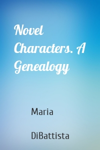 Novel Characters. A Genealogy