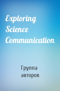 Exploring Science Communication