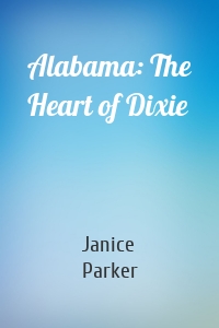 Alabama: The Heart of Dixie