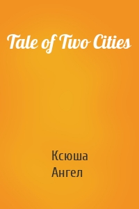 Tale of Two Cities