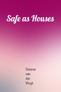 Safe as Houses