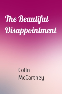 The Beautiful Disappointment