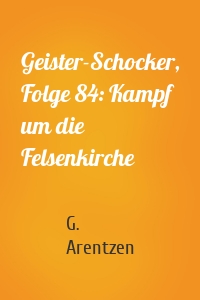 Geister-Schocker, Folge 84: Kampf um die Felsenkirche