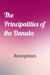 The Principalities of the Danube