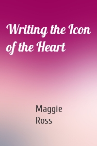 Writing the Icon of the Heart