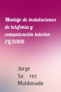 Montaje de instalaciones de telefonía y comunicación interior. ELES0108