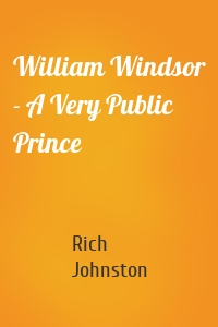 William Windsor - A Very Public Prince