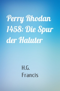 Perry Rhodan 1458: Die Spur der Haluter