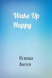 Wake Up Happy