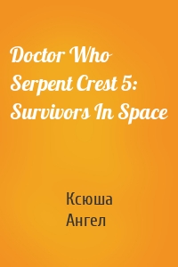 Doctor Who Serpent Crest 5: Survivors In Space
