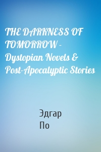 THE DARKNESS OF TOMORROW - Dystopian Novels & Post-Apocalyptic Stories