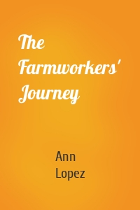 The Farmworkers' Journey